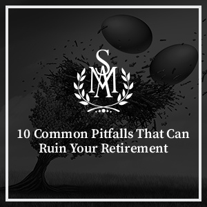 10 Common Pitfalls That Can Ruin Your Retirement Put On By Secure Money Advisors In Pittsburgh
