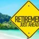 An Image of a Sign On The Beach of Retirement Just Ahead Put On By Secure Money Advisors In Pittsburgh