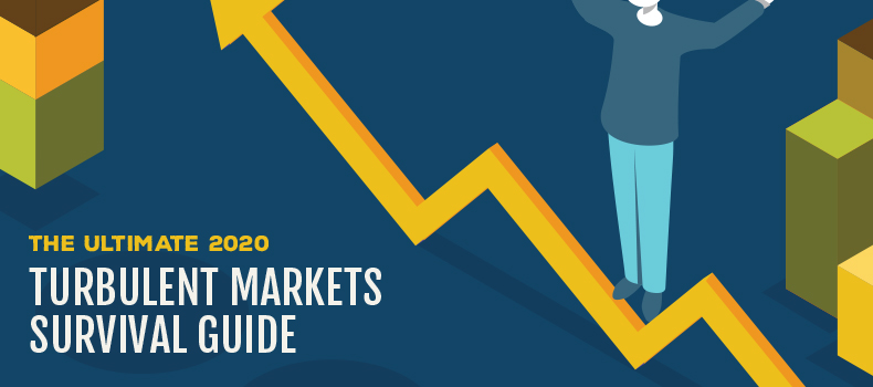 The Ultimate 2020 Turbulent Markets Survival Guide The Ultimate 2020 Turbulent Markets Survival Guide