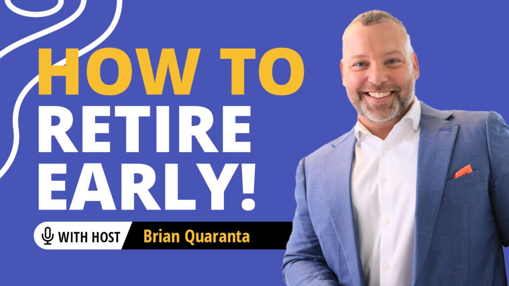 How To Retire Early with Brian Quaranta