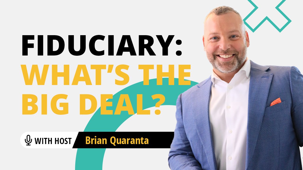 What Is A Fiduciary with Brian Quaranta