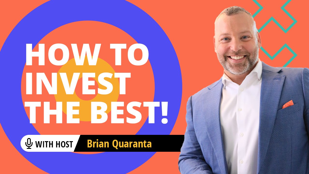 How To Invest The Best With Brian Quaranta